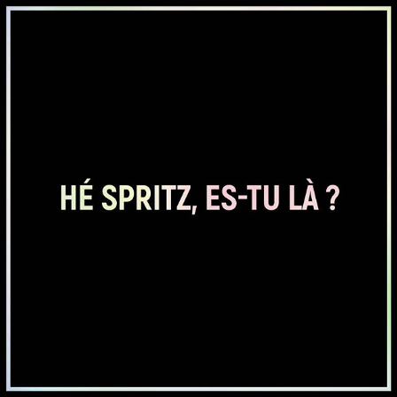Visuel Hé Spritz es-tu là - Ethylotexte